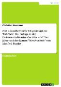 Nur das authentische Original sagt die Wahrheit? Die Collage in der Dokumentarliteratur der 60er und 70er Jahre und der Roman "Mordverläufe" von Manfred Franke