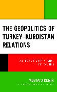 The Geopolitics of Turkey-Kurdistan Relations