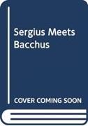 Sergius Seeks Bacchus