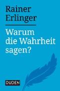 Warum die Wahrheit sagen?