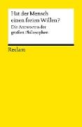 Hat der Mensch einen freien Willen? Die Antworten der großen Philosophen