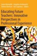 Educating Future Teachers: Innovative Perspectives in Professional Experience