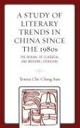 A Study of Literary Trends in China Since the 1980s