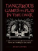 Dangerous Games to Play in the Dark