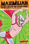 Maximilian & the Curse of the Fallen Angel (Max's Lucha Libre Adventures #4) / Maximilian & La Maldición del Ángel Caído