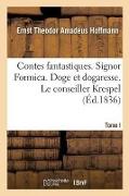 Contes Fantastiques. Tome I. Signor Formica. Doge Et Dogaresse. Le Conseiller Krespel: Barbara Rolloffin. l'Homme Au Sable. Ignace Denner. Le Vieux Co