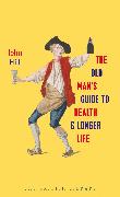 The Old Man's Guide to Health and Longer Life