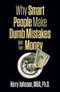 Why Smart People Make Dumb Mistakes with Their Money