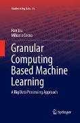 Granular Computing Based Machine Learning