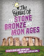 The Genius of: The Stone, Bronze and Iron Ages