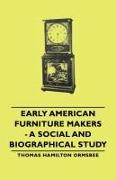 Early American Furniture Makers - A Social and Biographical Study