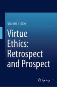 Virtue Ethics: Retrospect and Prospect