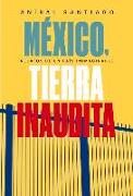 México, Tierra Inaudita: Relatos de Un País Inimaginable