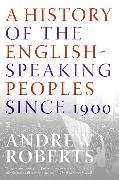 A History of the English-Speaking Peoples Since 1900