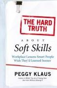 The Hard Truth About Soft Skills