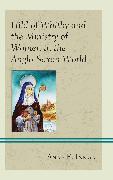 Hild of Whitby and the Ministry of Women in the Anglo-Saxon World