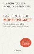 Das Prinzip der Mühelosigkeit: Warum manchen alles gelingt und andere immer kämpfen müssen. Mit Erkenntnissen der Neurowissenschaft zu mehr Selbstbewusstsein, Resilienz, Erfolg und Zufriedenheit