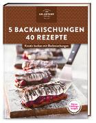 Meine Lieblingsrezepte: 5 Backmischungen – 40 Rezepte