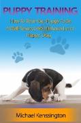 Vorderes Coverbild Puppy Training: How To Train Your Puppy To Be A Well-Trained, Well-Behaved, and Happy Dog (Dog Training Series, #2)