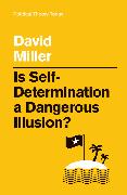 Is Self-Determination a Dangerous Illusion?