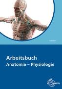 Arbeitsbuch Anatomie - Physiologie