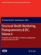 Structural Health Monitoring, Photogrammetry & DIC, Volume 6