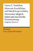 Alternate Possibilities and Moral Responsibility / Alternative Möglichkeiten und moralische Verantwortung. Englisch/Deutsch. [Great Papers Philosophie]