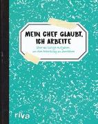 Ich arbeite (glaubt mein Chef)