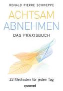 Achtsam abnehmen - Das Praxisbuch