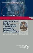 Politik und Religion im Islam und die Probleme der Entwicklung der arabisch-islamischen Welt in der modernen Zeit