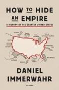 How to Hide an Empire: A History of the Greater United States