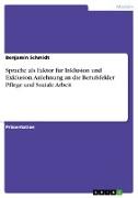 Sprache als Faktor für Inklusion und Exklusion. Anlehnung an die Berufsfelder Pflege und Soziale Arbeit