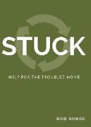 Stuck: Help for the Troubled Home