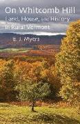 On Whitcomb Hill: Land, House, and History in Rural Vermont