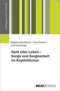 Vorderes Coverbild Geld oder Leben - Sorge und Sorgearbeit im Kapitalismus