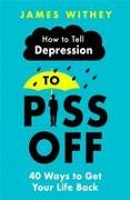 How to Tell Depression to Piss Off