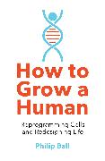 How to Grow a Human