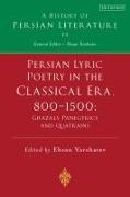 Persian Lyric Poetry in the Classical Era, 800-1500: Ghazals, Panegyrics and Quatrains