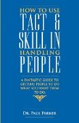 How To Use Tact And Skill In Handling People