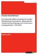 Vorderes Coverbild Das kulturelle Selbstverständnis des Landes Mecklenburg-Vorpommern - Hintergründe, Verlauf und Auswirkungen der Schweriner Landtagsdebatte 1990-2002