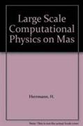 Large Scale Computational Physics On Massively Parallel Computers