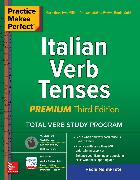 Practice Makes Perfect: Italian Verb Tenses, Premium Third Edition