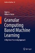 Granular Computing Based Machine Learning