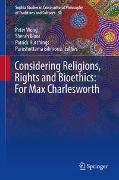 Considering Religions, Rights and Bioethics: For Max Charlesworth