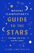 Madame Clairevoyant’s Guide to the Stars