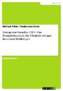 Vertrag von Versailles 1919 - Das Zustandekommen des Friedensvertrages des ersten Weltkrieges