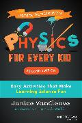 Janice VanCleave's Physics for Every Kid