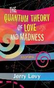 The Quantum Theory of Love and Madness