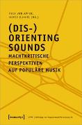 (Dis-)Orienting Sounds – Machtkritische Perspektiven auf populäre Musik