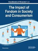 Handbook of Research on the Impact of Fandom in Society and Consumerism